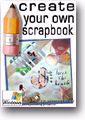 CREATE YOUR OWN SCRAPBOOK